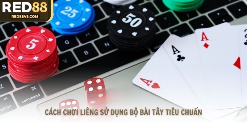 Cách chơi Liêng sử dụng bộ bài Tây tiêu chuẩn