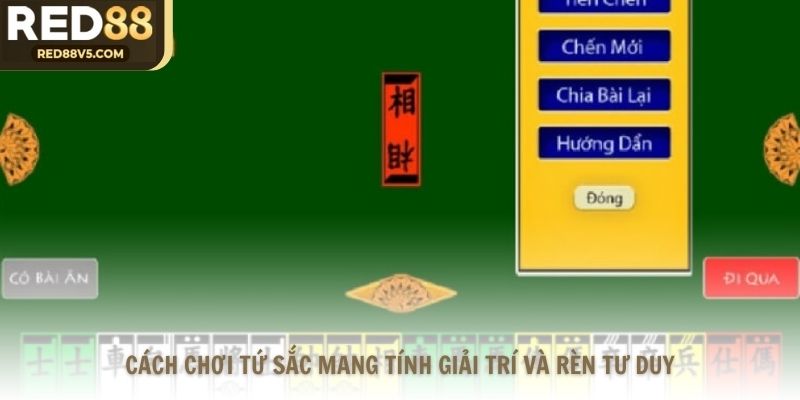 Cách chơi Tứ Sắc mang tính giải trí và rèn tư duy