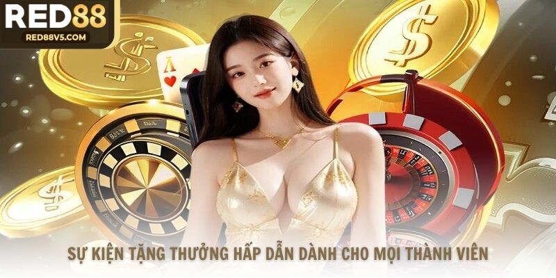 Sự kiện tặng thưởng hấp dẫn dành cho mọi thành viên