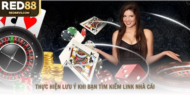 Thực hiện lưu ý khi bạn tìm kiếm link nhà cái